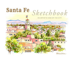 Santa Fe Sketchbook - An Artist's View of the City by Marilee Nielsen