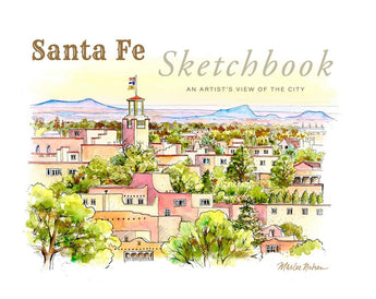 Santa Fe Sketchbook - An Artist's View of the City by Marilee Nielsen