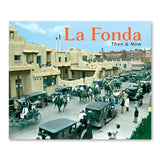 LA FONDA THEN & NOW Coffee Table Book