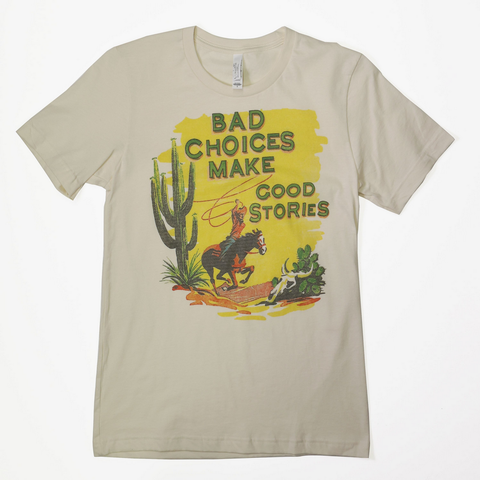 "Bad Choices Make Good Stories" Tee Shirt by Emily's Pictures