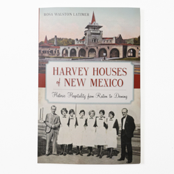 Harvey Houses of New Mexico by Rosa Watson Latimer